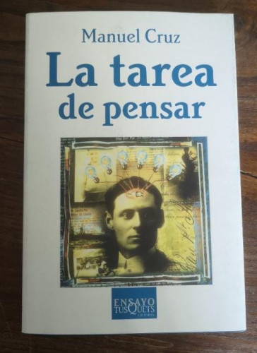 Portada del libro de La tarea de pensar - Cruz, Manuel - Ensayo Tusquets