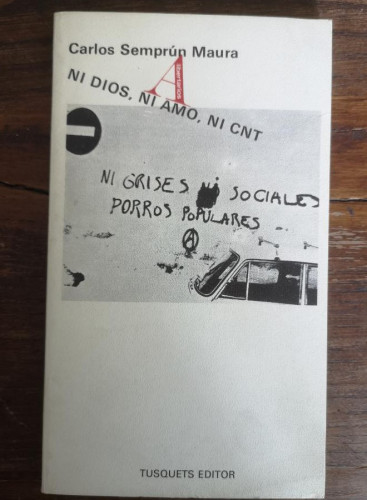 Portada del libro de Ni dios, ni amo, ni cnt -Semprun Maura, Carlos- Editorial Tusquets