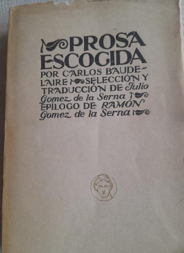 Portada del libro de PROSA ESCOGIDA. CARLOS BAUDELAIRE. RAMÓN GÓMEZ DE LA SERNA. INTONSO
