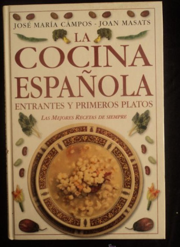 Portada del libro de LA COCINA ESPAÑOLA.ENTRANTES PRIMEROS PLATOS. CAMPOS Y M,ASATS.ED.DORLING BOOK.1999 160 PAG