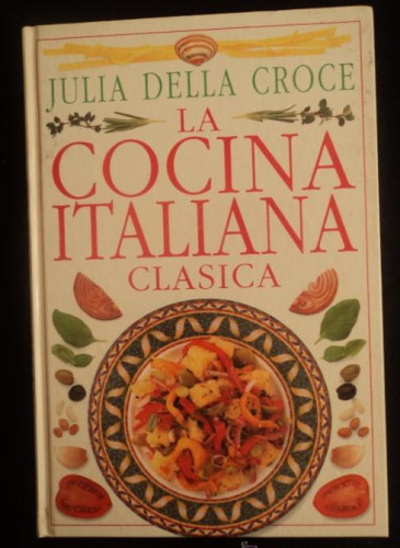 Portada del libro de LA COCINA ITALIANA CLASICA. DELLA CROCE. ED.DORLING BOOK 1999 160 PAG