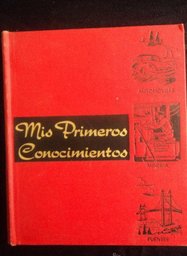 Portada del libro de MIS PRIMEROS CONOCIMIENTOS.ED. GROLIER. MEXICO.AUTOMOVILES,MINERIA, PUENTES.. 1969 204 PAG