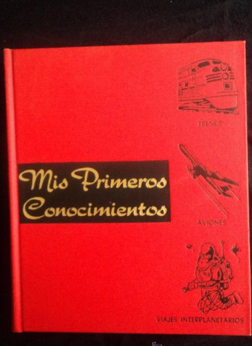 Portada del libro de MIS PRIMEROS CONOCIMIENTOS.ED. GROLIER. MEXICO TRENES, AVIONES VIAJES INTERPLANETARIOS1969 208 PAG