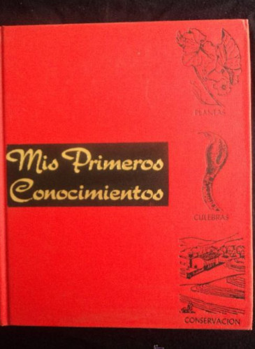 Portada del libro de MIS PRIMEROS CONOCIMIENTOS.ED. GROLIER. MEXICO PLANTAS CULEBRAS CONVERSACION 1969 218 PAG