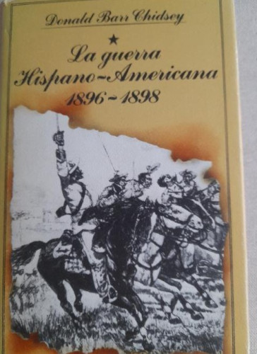 Portada del libro de a guerra hispano americana 1896-1898 Donald Barr Chidsey