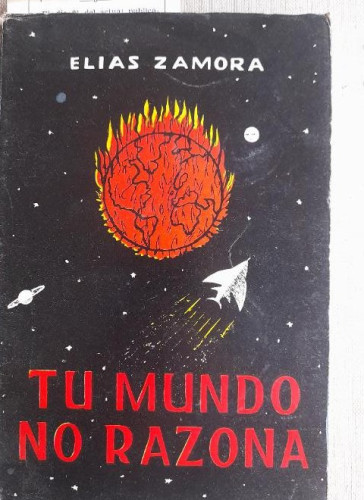 Portada del libro de TU MUNDO NO RAZONA. ELIAS ZAMORA. 1º ed. 1964 158pp