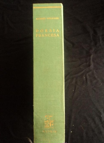 Portada del libro de POESIA FRANCESA. ANDRES HOLGUIN. ED. GUADARRAMA. 1954 700 PAG