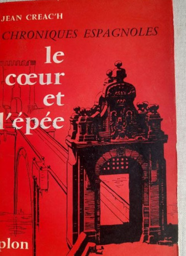 Portada del libro de CHRONIQUES ESPAGNOLES. Le Coeur et L'épée Jean Créac´Librairie Plon, 1958 DEDICATORIA AUTOR