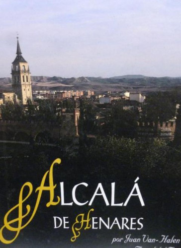 Portada del libro de Ciudades Patrimonio de la Humanidad de España. Alcalá de Henares Juan Van-Halen y Ángel del Río