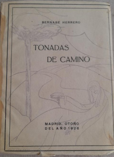 Portada del libro Tonadas de camino. Bernabé Herrero. 1926 Dedicado a Gervasio Manrique por el autor. VER FOTO.