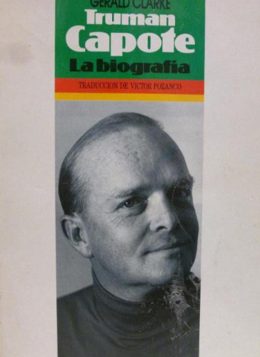 Portada del libro de TRUMAN CAPOTE - LA BIOGRAFIA Gerald Clarke EDICIONES B, Barcelona 1º ed (1989) 607pp