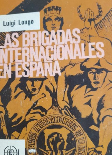 Portada del libro de Las Brigadas Internacionales en España Luigi Longo 1966 1a ed. Ediciones Era, 312pp