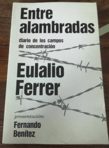 Portada del libro de ENTRE ALAMBRADAS. FERRER, Eulalio. Grijalbo. 1988.