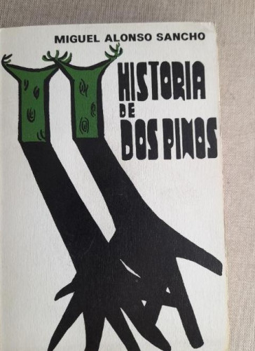 Portada del libro de HISTORIA DE DOS PINOS. MIGUEL ALONSO SANCHO. 1970. EDITORIAL: EDICIONES CASTILLA.