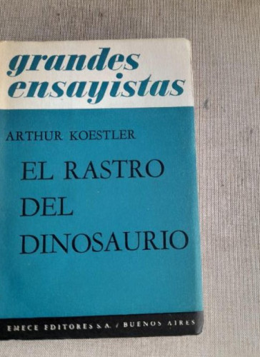 Portada del libro de ARTHUR KOESTLER : EL RASTRO DEL DINOSAURIO (EMECÉ, 1957) INTONSO