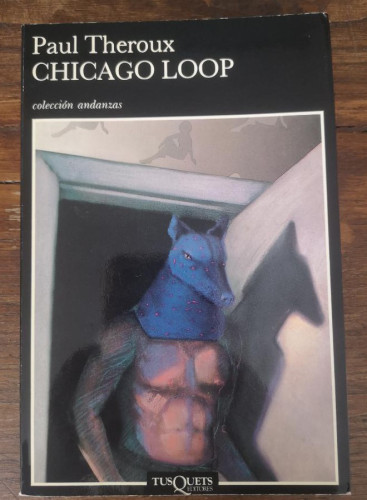 Portada del libro de Chicago Loop - Theroux, Paul- Editorial Tusquets
