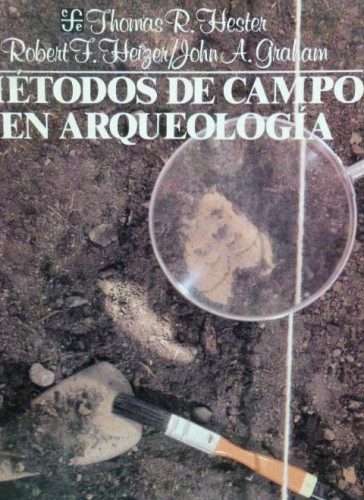 Portada del libro de METODOS DE CAMPO EN ARQUEOLOGIA. HESTER , Thomas R., HEIZER, Robert F. y GRAHAM , John A