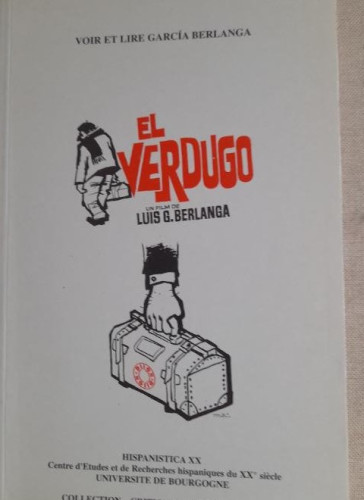 Portada del libro de Voir et lire García Berlanga. El Verdugo. Textos reunidos Emmanuel Larraz.Univ. Bourgogne. 174pp