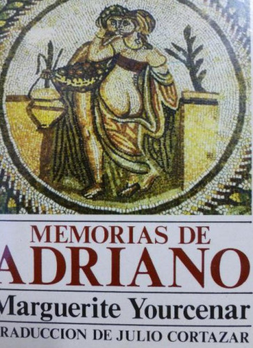 Portada del libro de Memorias de Adriano Marguerite Yourcenar TRADUC.CORTAZAR Mundo Actual (1984) 239pp