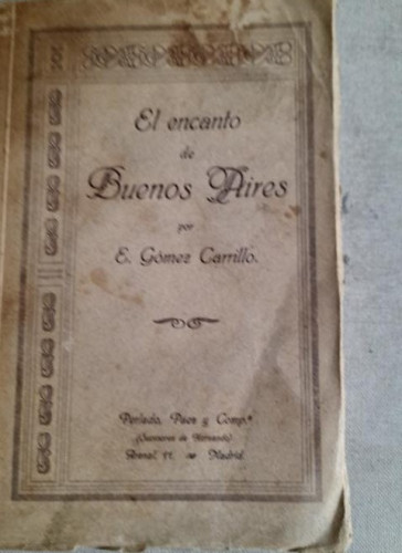 Portada del libro de 1914 - GÓMEZ CARRILLO - EL ENCANTO DE BUENOS AIRES - PRIMERA EDICIÓN
