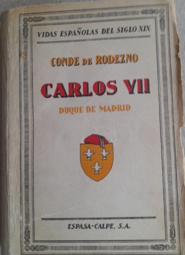 Portada del libro de Carlos VII Duque de Madrid - Conde de Rodezno. Espasa-Calpe Monte video 1929 1º ed. 263pp