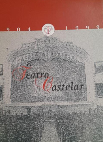 Portada del libro de EL TEATRO CASTELAR 1904 - 1999 / EXCMO. AYUNTAMIENTO DE ELDA 1999