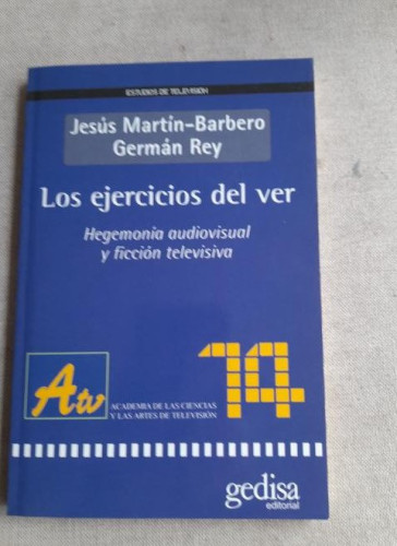 Portada del libro de Los Ejercicios del Ver - J. Martín Barbero y Germán Rey. Gedisa 2004 156pp