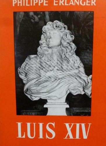 Portada del libro de Luis XIV Philippe Erlanger Publicado por Espasa Calpe, Madrid (1968) 449pp