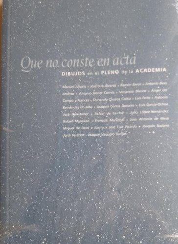 Portada del libro de QUE NO CONSTE EN ACTA. DIBUJOS EN EL PLENO DE LA ACADEMIA DE BELLAS ARTES DE SAN FERNANDO