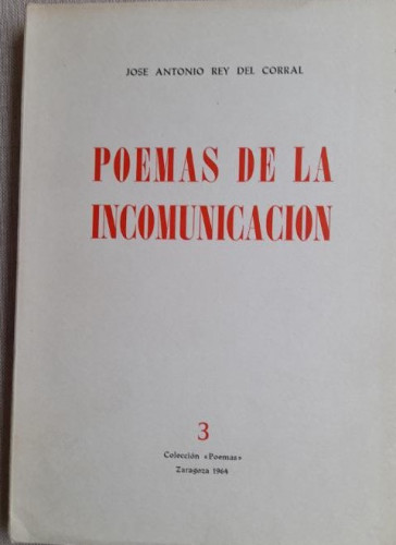 Portada del libro REY DEL CORRAL, JOSÉ ANTONIO: POEMAS DE LA INCOMUNICACION. Dedicatoria a Berlanga.