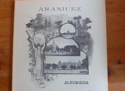 Portada del libro de ALBUM - GUIA DEL REAL SITIO DE ARANJUEZ Editorial: Ed. Doce Calles., Madrid. (1987)