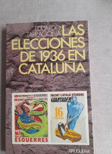 Portada del libro de LAS ELECCIONES DE 1936 EN CATALUÑA. EDUARDO TARRAGONA. BRUGUERA 1977 *