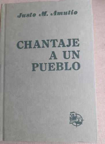 Portada del libro de CHANTAJE A UN PUEBLO MEMORIAS DE LA GUERRA CIVIL ESPAÑOLA 1936- 39 J. MARTINEZ AMUTIO AÑO 1974