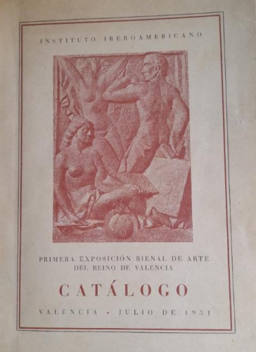 Portada del libro de INSTITUTO IBEROAMERICANO - Primera Exposición Bienal de Arte del Reino de Valencia. (Catálogo) 1951