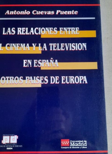 Portada del libro de LAS RELACIONES ENTRE EL CINEMA Y LA TELEVISION EN ESPAÑA Y OTROS PAISES DE EUROPA