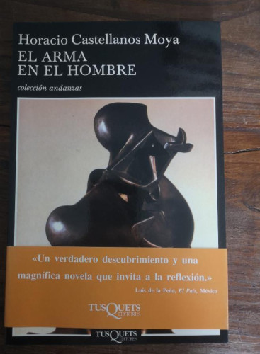 Portada del libro de El arma en el hombre-Castellanos Moya, Horacio- Editorial Tusquets