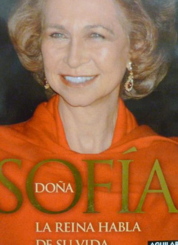 Portada del libro de DOÑA SOFIA. LA REINA HABLA DE SU VIDA. CARMEN ENRIQUEZ Y EMILIO OLIVA. AGUILAR, 2ª EDICION 2008.