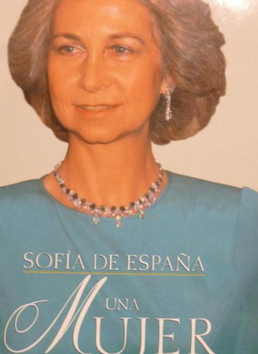 Portada del libro de Sofía de España: una mujer Rincón, María Eugenia ED Safeliz. (1998) 379pp DEDICADO