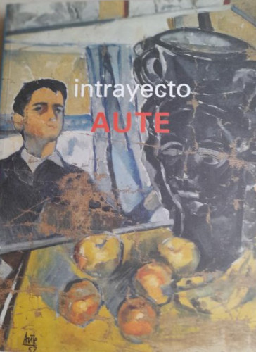 Portada del libro Intrayecto, 1951-2001 : Aute : pinturas, dibujos, esculturas y poemas: [exposición], 2005 130pp
