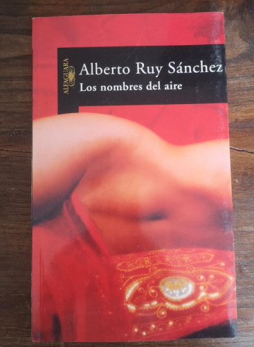 Portada del libro de Los nombres del aire - Ruy Sánchez, Alberto - Editorial Alfaguara