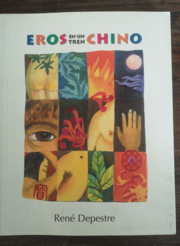 Portada del libro de Eros en un tren chino-Depestre, René- Editorial Barataria