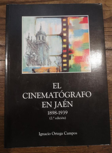 Portada del libro de El cinematógrafo en Jaén - Ignacio Ortega Campos- 2º edición
