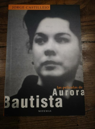 Portada del libro de Las películas de Aurora Bautista - Castillejo, Jorge- Editorial Mitemas