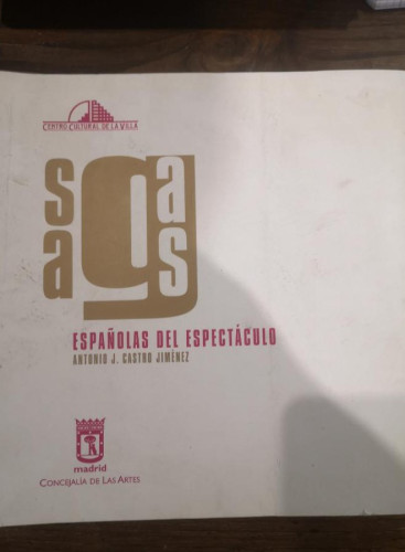 Portada del libro de Sagas Españolas Del Espectáculo - Castro Jiménez, Antonio- Ed Teatro Fernán Gómez Centro De Arte