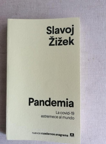 Portada del libro de Pandemia Zizek, Slavoj Publicado por Anagrama., 2020 144pp