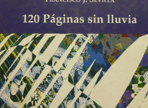 Portada del libro de 120 PAGINAS SIN LLUVIA. SEVILLA, Francisco J. Amargord., Madrid (2008) 145pp