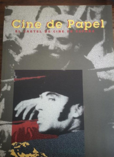 Portada del libro de CINE DE PAPEL / EL CARTEL DE CINE EN ESPAÑA / EXPOSICION LA LONJA ZARAGOZA 1996.