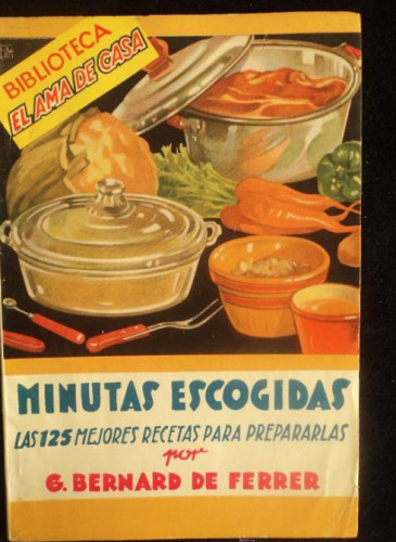 Portada del libro de MINUTAS ESCOGIDAS. 125 MEJORES RECETAS. BERNARD DE FERRER. ED. MOLINO. 1947 63 PAG