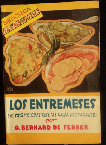 Portada del libro de LOS ENTREMESES. 125 RECETAS. BERNARD DE FERRER. ED.MOLINO 1947 63 PAG