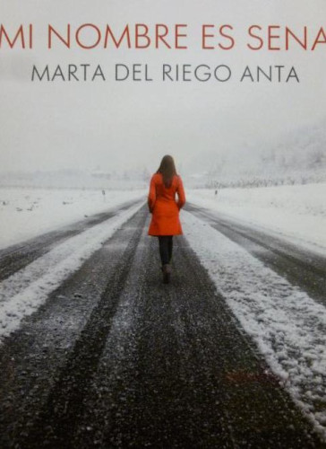 Portada del libro de Mi nombre es Sena Riego Anta, Marta del Publicado por HarperCollins Ibérica. (2016) 380pp